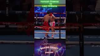 Hamzah Sheeraz vs Liam Williams boxing fighter fighting [upl. by Nerrot379]