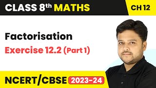 Factorisation  Exercise 122 Part 1  Class 8 Mathematics Chapter 12  CBSE [upl. by Ragucci457]