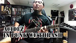 Acidez  In Punk We Thrash Guitar Cover [upl. by Zinn]