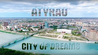 ATYRAU  CITY OF DREAMS [upl. by Gnik49]