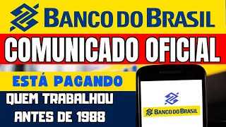 BANCO DO BRASIL CONVOCOU QUEM TRABALHOU ANTES DE 1988 PARA RESGATE DE GRANA EXTRA AGORA [upl. by Burkle]