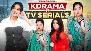 Kdrama Vs Tv Serials  Ft Tena Jaiin  The Paayal Jain [upl. by Shaeffer189]