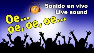 Oe oe oe oeSonido en vivoLive sound [upl. by Tletski]