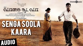 Vaagai Sooda Vaa  Senga Soola Kaara Song  Vimal Iniya  Ghibran  A Sarkunam [upl. by Radek485]