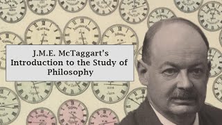 JME McTaggart’s “Introduction to the Study of Philosophy”  Absolute Idealist Philosophy [upl. by Ambrosia]