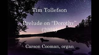 Tim Tollefson — Prelude on “Dorothy” 2001 for organ [upl. by Eartnoed419]