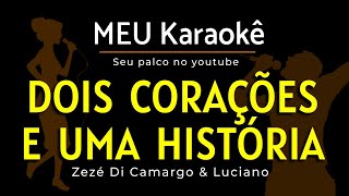 ✅DOIS CORAÇÕES E UMA HISTÓRIA  ZEZÉ DI CAMARGO E LUCIANO  KARAOKE [upl. by Ttenneb]