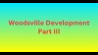 Woodsville Development Part III [upl. by Glenda]