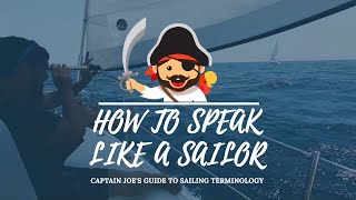 How to talk like a Sailor  Captain Joes guide to sailing terminology [upl. by Yensehc]