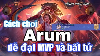 Cách chơi Arum dễ đạt MVP và bất tử arum [upl. by Nnaylime]