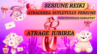 SESIUNE REIKI ATRAGE SUFLETUL PERECHEATRAGE UBIREA Functioneaza garantat [upl. by Healy]