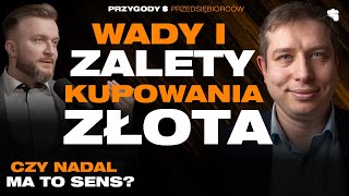 Czy kupowanie ZŁOTA w tych czasach ma SENS  Michał Tekliński  Przygody Przedsiębiorców [upl. by Nive]