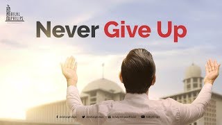 Never Give Up  Dr Bilal Philips [upl. by Amalita429]