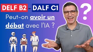 DELF B2 DALF C1  PRODUCTION ORALE  Peuton apprendre à argumenter avec l’IA [upl. by Acinoreb]