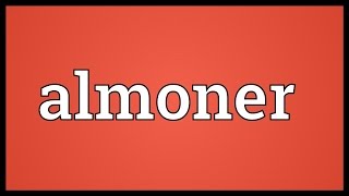 Almoner Meaning [upl. by Lalo955]