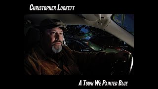 Christopher Lockett  A Town We Painted Blue official music video [upl. by Ailb]