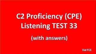 C2 Proficiency CPE Listening Test 33 with answers [upl. by Welby194]