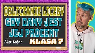 PROCENTY  OBLICZANIE LICZBY GDY DANY JEST JEJ PROCENT [upl. by Ahcorb93]