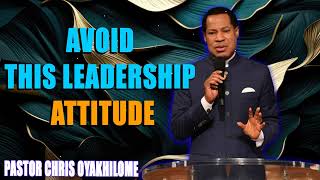 AVOID THIS LEADERSHIP ATTITUDE BY PASTOR CHRIS OYAKHILOME [upl. by Mit13]