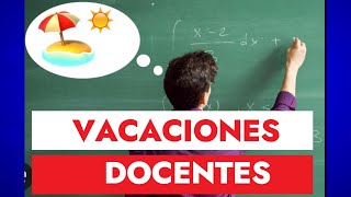 VACACIONES DE LOS DOCENTES DESDE EL 28 DE JUNIO AL 31 DE JULIO SEGÚN CALENDARIO ESCOLAR 2023 2024 [upl. by Srednas]