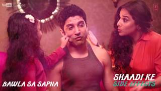 Bawla Sa Sapna Full Song Audio  Shaadi Ke Side Effects  Farhan Akhtar Vidya Balan [upl. by Pelagi971]