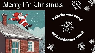 Merry Fn Christmas  A Loathsome Wind Christmas Song [upl. by Hpeseoj]