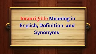 Incorrigible Meaning in English Definition and Incorrigible Synonyms  Thesaurus Thrive [upl. by Adnam68]