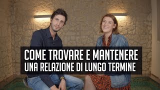 Come trovare e mantenere una relazione di lungo termine [upl. by Akinna]