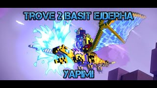 Trove Basit 2 Ejderha Dragon Yapımı  Çok Basit [upl. by Jeno]