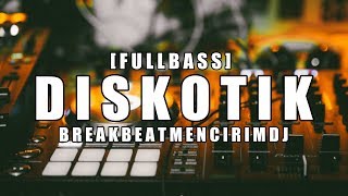 DISKOTIK TERBARU   DUGEM BREAKBEAT 2019   FULL BASS REMIX 2019 [upl. by Ronen494]