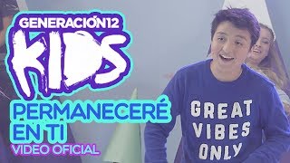 Generación 12 Kids  Permaneceré en ti VIDEO OFICIAL [upl. by Sremmus]