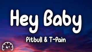 Pitbull  Hey Baby Lyrics ft TPain [upl. by Amadeo737]