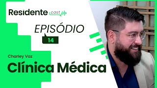 A rotina do residente em clínica médica  ResidenteCast com Charley Vaz [upl. by Eolhc]