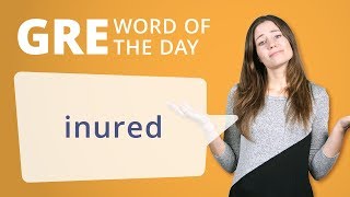 GRE Vocab Word of the Day Inured  Manhattan Prep [upl. by Vachill]