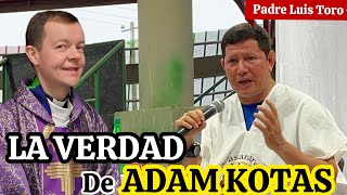 Padre Luis Toro ACLARA las DUDAS 😱Acerca Del EX SACERDOTE ADAM KOTAS ❌ Aqui La VERDAD ‼️ [upl. by Raymund]