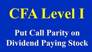 CFA level I Put Call Parity on Dividend Paying Stock [upl. by Nomed614]