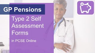 GP Pensions  Type 2 Medical Practitioner Self Assessment forms in PCSE Online 20212022 [upl. by Enitsej]