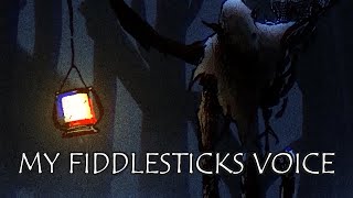 My Fiddlesticks Voice Fiddlesticks Impression [upl. by Maurer29]