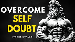 12 Simple TIPS to Overcome SELF DOUBT  Stoicism Motivation [upl. by Enorej]