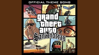 Grand Theft Auto San Andreas Official Theme Song [upl. by Nealson]