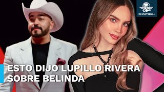 “Funan” a Lupillo Rivera por dar detalles íntimos de su relación con Belinda [upl. by Hannala]