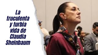 La truculenta y turbia vida de Claudia Sheinbaum [upl. by Adnohser]