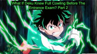 What If Deku Knew Full Cowling Before The Entrance Exam Part 2 My Hero Academia What If [upl. by Ahsiat]