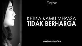 KETIKA KAMU MERASA TIDAK BERHARGA Video Motivasi  Spoken Word  Merry Riana [upl. by Christin]