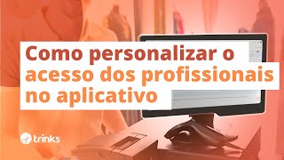 Como personalizar o acesso dos profissionais no Trinks Profissional [upl. by Ralaigh]