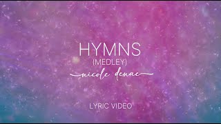 Nicole Denae  Hymns Medley Lyric Video [upl. by Yellas919]