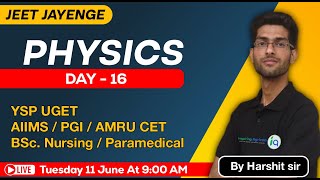 Physics Day  16 JEET JAYENGE 🔥Series for YSP UGET AIIMS PGI AMRU CET BSc Nursing  Paramedical [upl. by Refinnaj]