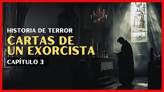 Cartas de un Exorcista Capítulo 3 historiadeterror paranormal [upl. by Stormi]