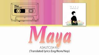 Ashutosh KC  Maya English Translation  Romanized  Nepali Lyrics [upl. by Ahtael]