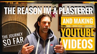 MAKING PLASTERING VIDEOS How and why I am a plasterer and why Im making videos on YOUTUBE [upl. by Leveridge]